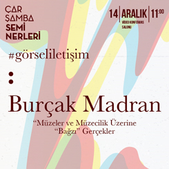 “Müzeler ve Müzecilik Üzerine 'Bağzı' Gerçekler” 