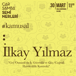 “Geç Osmanlı'da İç Güvenlik ve Göç/Coğrafi Hareketlilik Kontrolü”