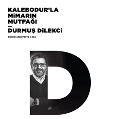 Kalebodur’la Mimarın Mutfağı: Durmuş Dilekçi