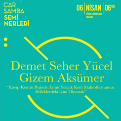 “Kayıp Kentin Peşinde: İzmir Selçuk Kent Makroformunun Belleklerdeki İzini Okumak” 