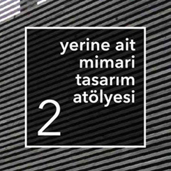Yerine Ait Mimari Tasarım Atölyesi +2