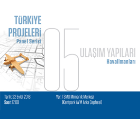 Türkiye Projeleri Panel Serisi 5 - Ulaşım Yapıları / Havalimanları