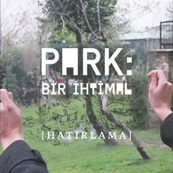 SALT’tan Yeni Bir E-Yayın 'PARK: bir ihtimal' 