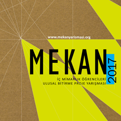 Mekan 2017 / İç Mimarlık Öğrencileri Ulusal Bitirme Projesi Yarışması  