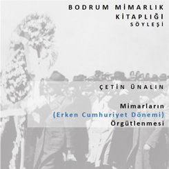 “Mimarların (Erken Cumhuriyet Dönemi) Örgütlenmesi”