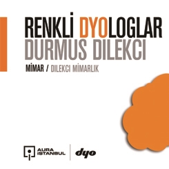 Renkli DYOloglar’ın Konuğu;  Durmuş Dilekci