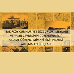 Bakırköy Cumhuriyet Meydanı ve Yakın Çevresinin Düzenlenmesi Ulusal Öğrenci Mimari Fikir Projesi Yarışması Sonuçlandı