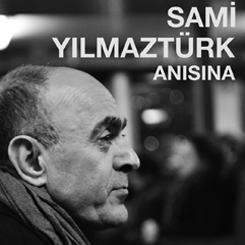 “Sami Yılmaztürk Anısına”