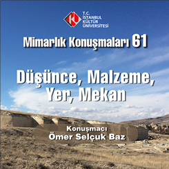 Mimarlık Konuşmaları 61: Düşünce, Malzeme, Yer, Mekan