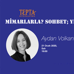 Mimarlarla Sohbet: Aydan Volkan