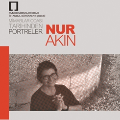 Mimarlar Odası Tarihinden Portreler: Nur Akın