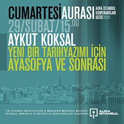 Cumartesi Aurası: 'Yeni Bir Tarihyazımı için: Ayasofya ve Sonrası'