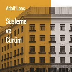 Adolf Loos’un Yazılarından Oluşan “Süsleme ve Cürüm” Yayımlandı