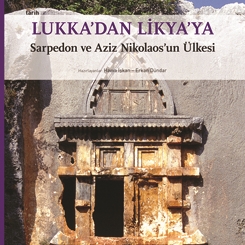 Lukka’dan Likya’ya - Sarpedon ve Aziz Nikolaos’un Ülkesi