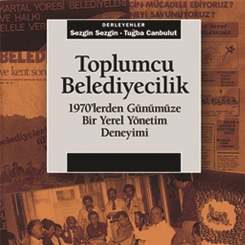 Toplumcu Belediyecilik 1970'lerden Günümüze Bir Yerel Yönetim Deneyimi