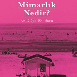 Mimarlık Nedir? ve Diğer 100 Soru