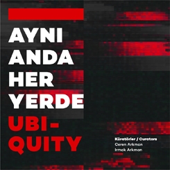 “Ubiquity / Aynı Anda Her Yerde” Akbank Sanat’ta 
