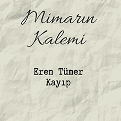 Mimarın Kalemi: Eren Tümer - Kayıp