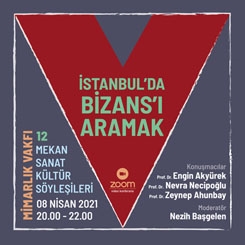 Mekan Sanat Kültür Söyleşileri 12: İstanbul’da Bizans’ı Aramak