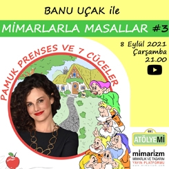 Mimarlarla Masallar #3: Banu Uçak