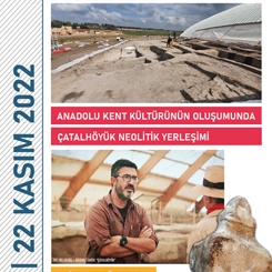 Anadolu Kent Kültürünün Oluşumunda Çatalhöyük Neolitik Yerleşimi: Ali Umut Türkcan Ertelendi