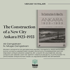 'The Construction of a New City Ankara 1923–1933” Kitabı VEKAM Yayınları’nda