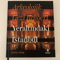 Arkeolojik Gezi Rehberi: Yeraltındaki İstanbul