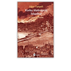 Uğur Tanyeli'nin Yeni Kitabı: Korku Metropolü İstanbul