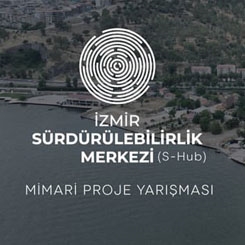 İzmir Sürdürülebilirlik Merkezi (S-Hub) Mimari Proje Yarışması Sonuçlandı