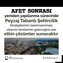 'Afet Sonrası Yapılanma Sürecinde Peyzaj Tabanlı Şehircilik'