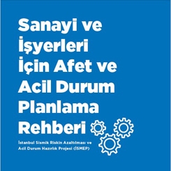 Sanayi ve İşyerleri İçin Afet ve Acil Durum Planlama Rehberi