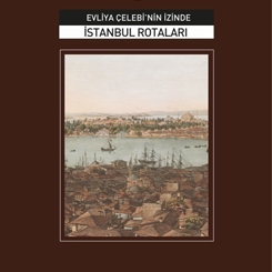 Evliya Çelebi ile İstanbul'u Keşfetme Vakti