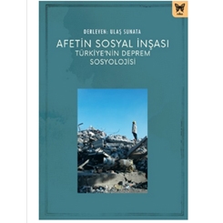 Afetin Sosyal İnşası: Türkiye’nin Deprem Sosyolojisi