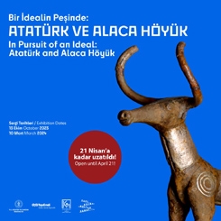 Bir İdealin Peşinde: Atatürk ve Alaca Höyük