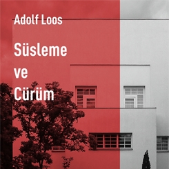 Adolf Loos’un Yazılarından Oluşan 'Süsleme ve Cürüm' Yeni Basımıyla Raflarda