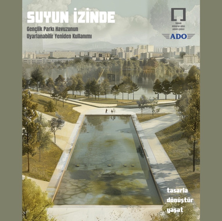 ‘’SUYUN İZİNDE: Gençlik Parkı Havuzunun Uyarlanabilir Yeniden Kullanımı’’ Öğrenci Mimari Fikir Projesi Yarışması
