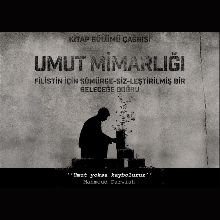 Kitap Bölümü Çağrısı: UMUT MİMARLIĞI: Filistin için Sömürge-siz-leştirilmiş Bir Geleceğe Doğru