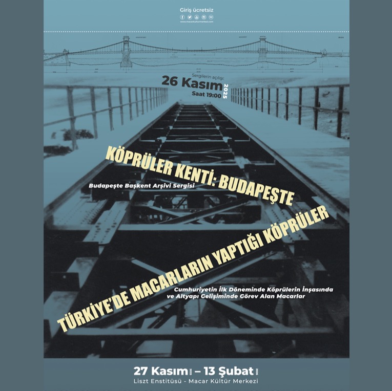 Köprüler Kenti: Budapeşte” ve “Türkiye’de Macarların Yaptığı Köprüler”