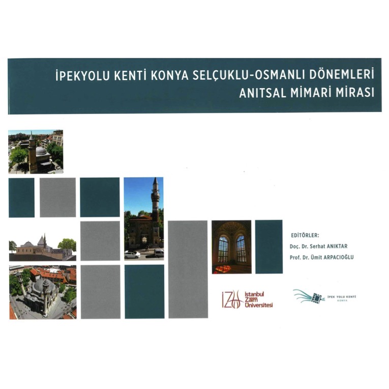 İpekyolu Kenti Konya – Osmanlı Dönemleri Anıtsal Mimari Mirası