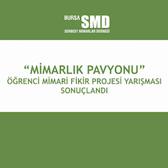 BursaSMD Mimarlık Pavyonu Öğrenci Mimari Fikir Projesi Yarışması Sonuçlandı