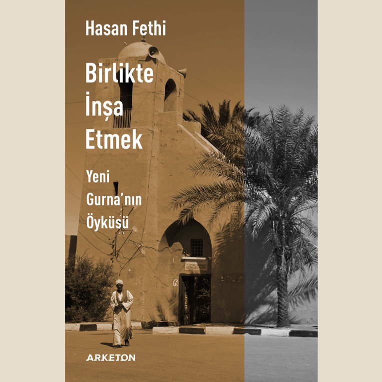 Hasan Fethi'den Bir Mücadele Öyküsü: Birlikte İnşa Etmek