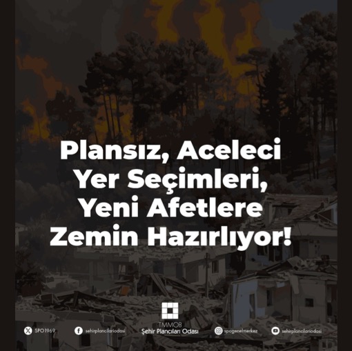Şehir Plancıları Odası: “Plansız, Aceleci Yer Seçimleri, Yeni Afetlere Zemin Hazırlıyor”