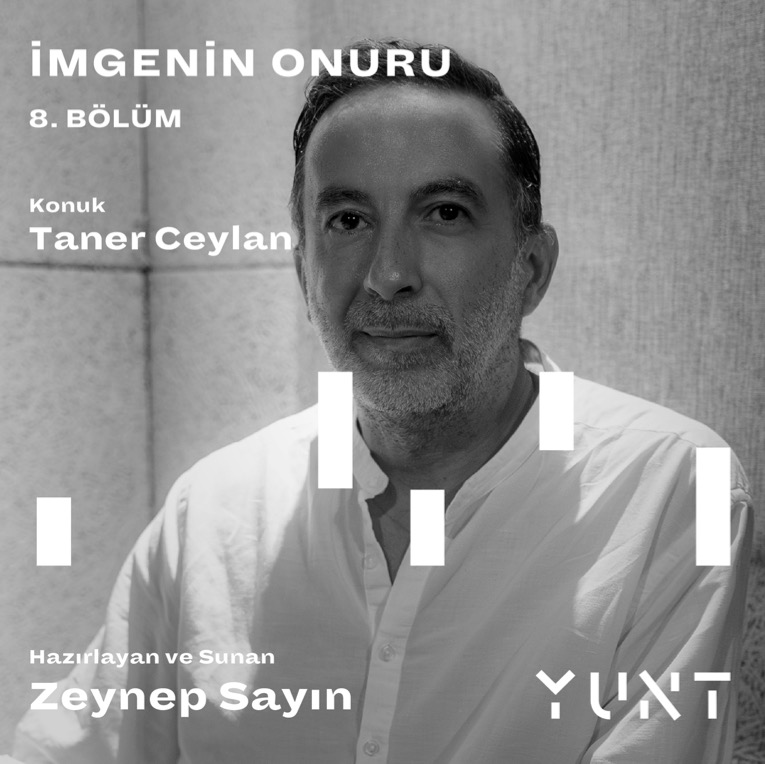 YUNT’un “İmgenin Onuru” Başlıklı Podcast Yayın Konuğu Taner Ceylan