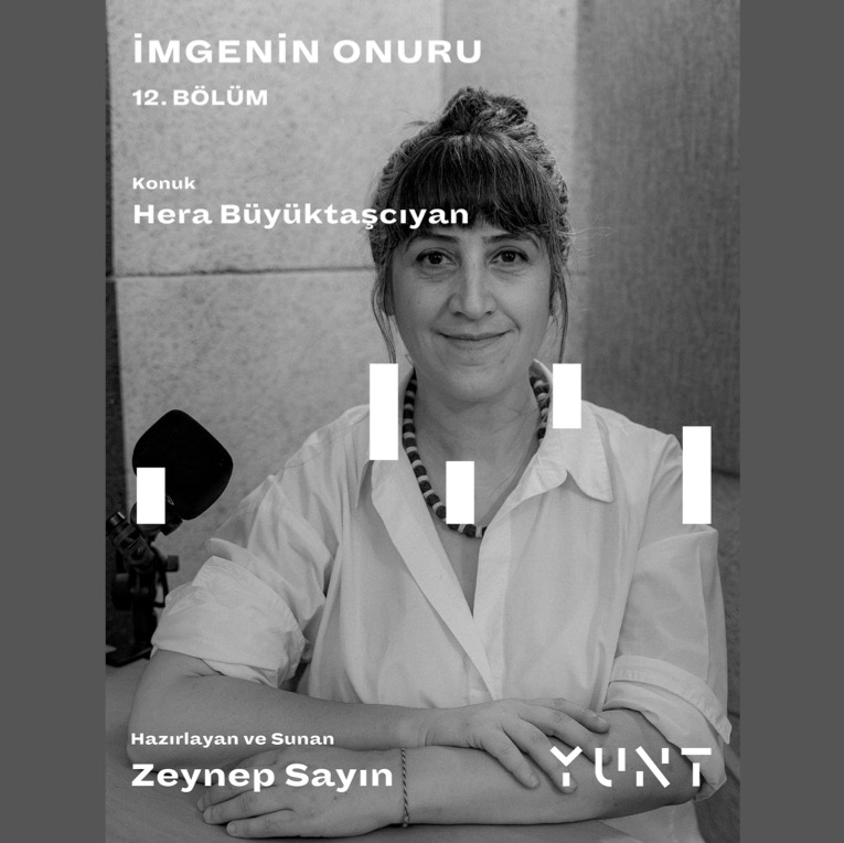 “İmgenin Onuru” Podcast Yayını’nın Konuğu Hera Büyüktaşcıyan