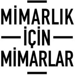 'Mimarlık İçin Mimarlar' Grubu Aday Listesini ve Programını Açıkladı