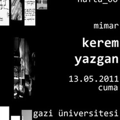 “‘düş’tü… sonrA?” Söyleşilerinin 2011 Bahar Dönemindeki Son Konuğu Kerem Yazgan