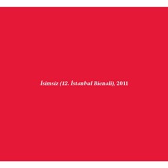 'İsimsiz' ve 'Sanatçısız' 12. İstanbul Bienali Geri Sayımda!