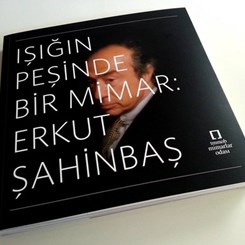 'Işığın Peşinde Bir Mimar: Erkut Şahinbaş' Kitabı Yayımlandı