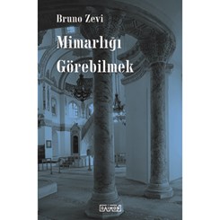 Bruno Zevi'nin Ünlü Eseri 'Mimarlığı Görebilmek' Türkçede